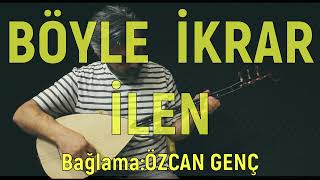 Böyle İkrar İlen Özcan Genç