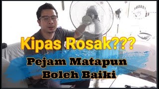 Cara Mudah Baik Pulih Kipas Yang Dah Rosak