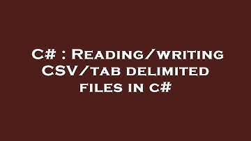 C# : Reading/writing CSV/tab delimited files in c#