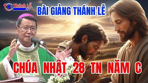 Bài Giảng Thánh Lễ Chúa Nhật 28 Thường Niên Năm C Đức Cha Phêrô Nguyễn Văn Khảm