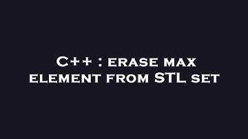 C++ : erase max element from STL set