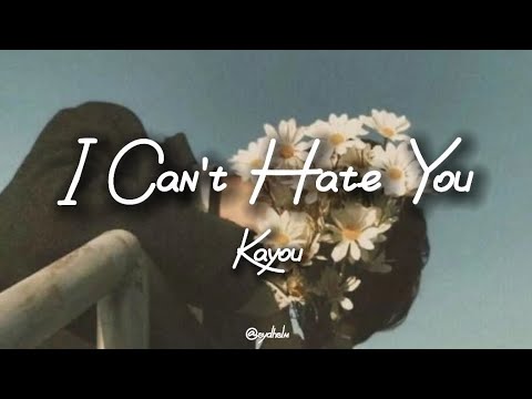 I Can't Hate You - Kayou (Lyric Video)