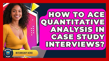How To Ace Quantitative Analysis In Case Study Interviews? - Internship Hero
