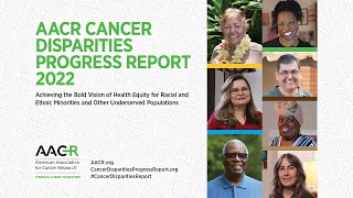 AACR Cancer Disparities Progress Report 2022