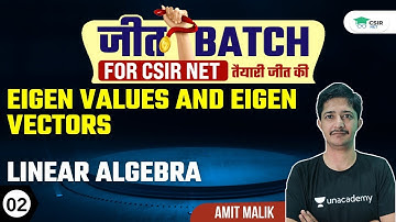 Linear Algebra - Eigen Values and Eigen Vectors (L-02) | CSIR NET | GATE | IIT JAM || By Amit Malik
