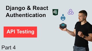 Django & React JWT Authentication Part 4 - Testing API Endpoints