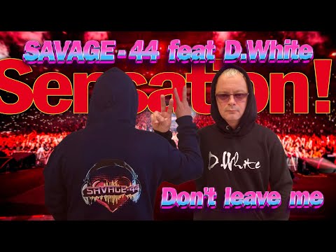 Savage-44 Ft. D.White - Don'T Leave Me