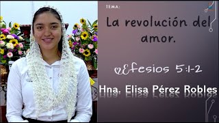 Tema: La revolución del amor. Hna. Elisa Pérez Robles