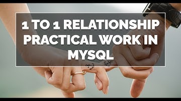 1 to 1 Relationship Practical Work in Mysql WorkBench