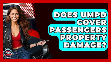 Does UMPD Cover Passengers Property Damage? - Auto Coverage Explained