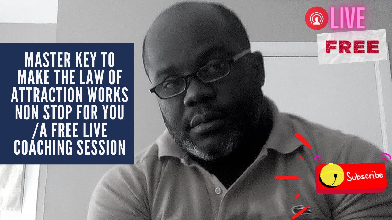 Master Key To Make The Law Of Attraction Works Non Stop For You /A Free Live Coaching Session