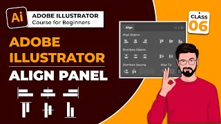 How to Align Objects in Illustrator | Adobe Illustrator Panels | Align Panel | Class 6