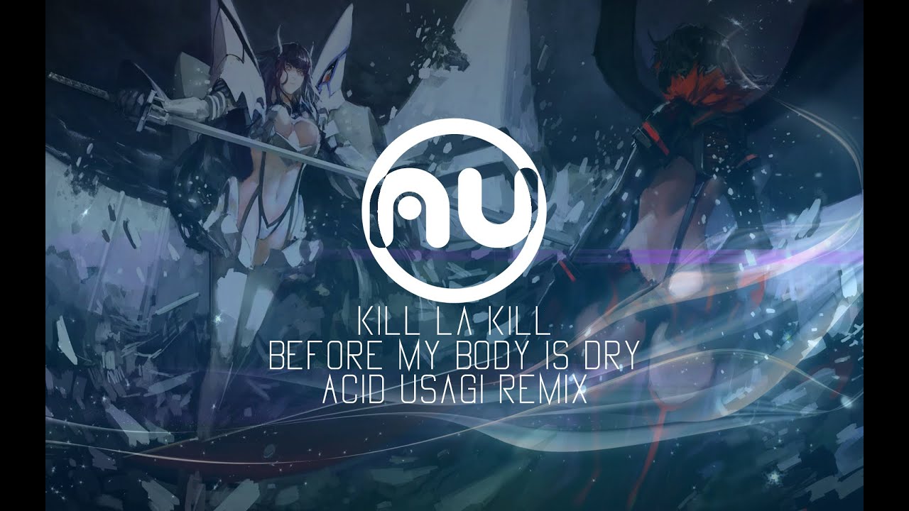 Kill La Kill - Before My Body Is Dry (Acid Usagi Remix)