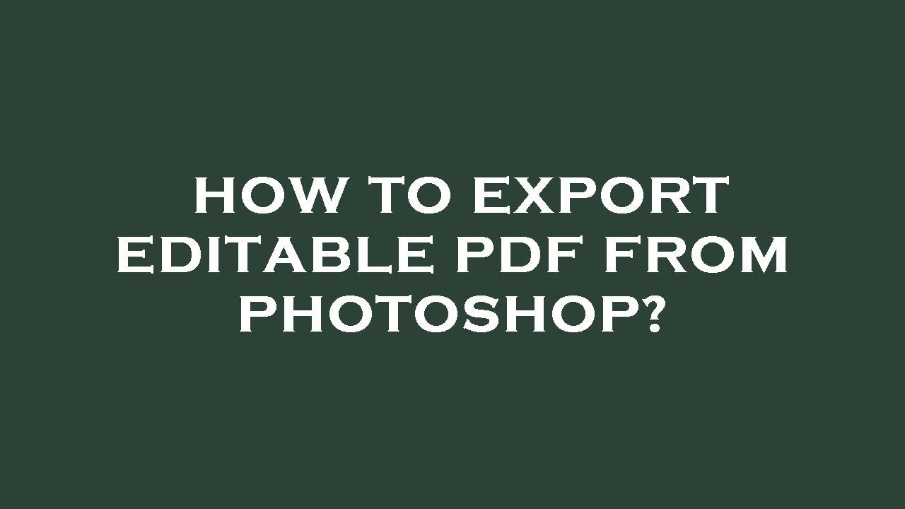 how-to-export-editable-pdf-from-photoshop-youtube