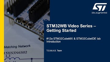 STM32WB Getting Started Series:  Part 12a, STM32CubeMX & STM32CubeIDE lab. Introduction