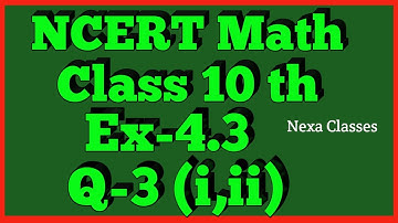 Ex-4.3 Q-3 (i,ii) | Chapter 4 | NCERT | Class 10th Math