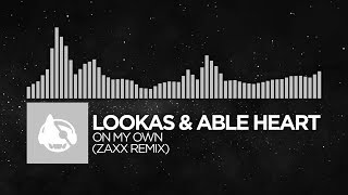 [Electronic] - Lookas & Able Heart - On My Own (ZAXX Remix) [Lucid EP (The Remixes)]