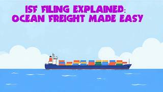 ISF Filing Explained: Ocean Freight Made Easy