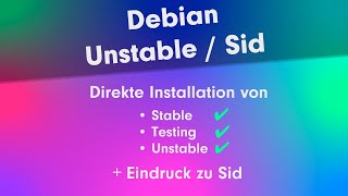 Debian Unstable/Sid: Direct Installation of Stable/Testing/Unstable + Impressions of Sid