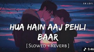 Hua Hain Aaj Pehli Baar - Lofi (Slowed + Reverb) | Armaan Malik, Palak Muchhal