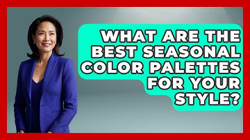 What Are The Best Seasonal Color Palettes For Your Style? - Age With Style Coach