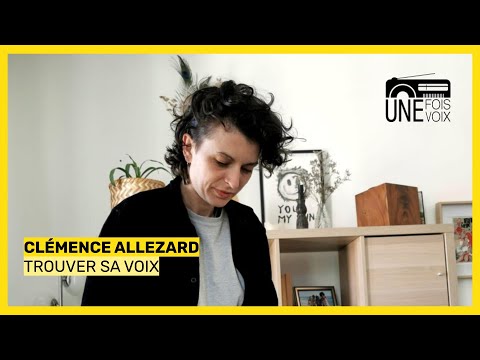 Trouver sa voix - Clémence Allezard | Les ateliers Une fois, une voix