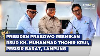 BREAKING NEWS - PRESIDEN PRABOWO RESMIKAN RSUD KH. MUHAMMAD THOHIR KRUI, PESISIR BARAT, LAMPUNG