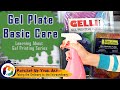 Taking care of your Gel Plate  - The basics
