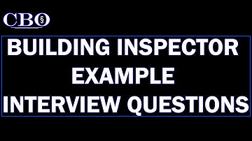 Building Inspector Job Interview Example Questions