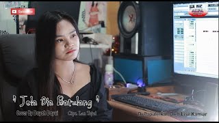 JELA DIA BATULANG || Cover By Dayah Dayui || [ Song Writter Lan Tejul ]