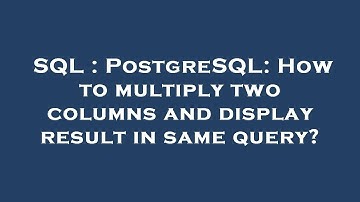 SQL : PostgreSQL: How to multiply two columns and display result in same query?
