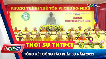 Tổng kết công tác Phật sự năm 2022 | Cần Thơ TV