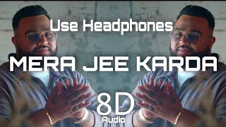 MERA JEE KARDA (8D Audio) Deep Jandu | Jonita Gandhi | J Statik | Bad Version Studio 🎯