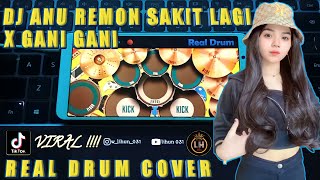 DJ ANU REMON SAKIT LAGI X GANI GANI - REAL DRUM COVER