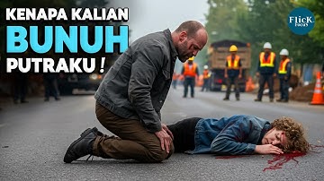 BALAS DENDAM SANG AYAH, BANTAI KOMPLOTAN PEMBUNUH PUTRANYA !! | ALUR CERITA FILM BALAS DENDAM