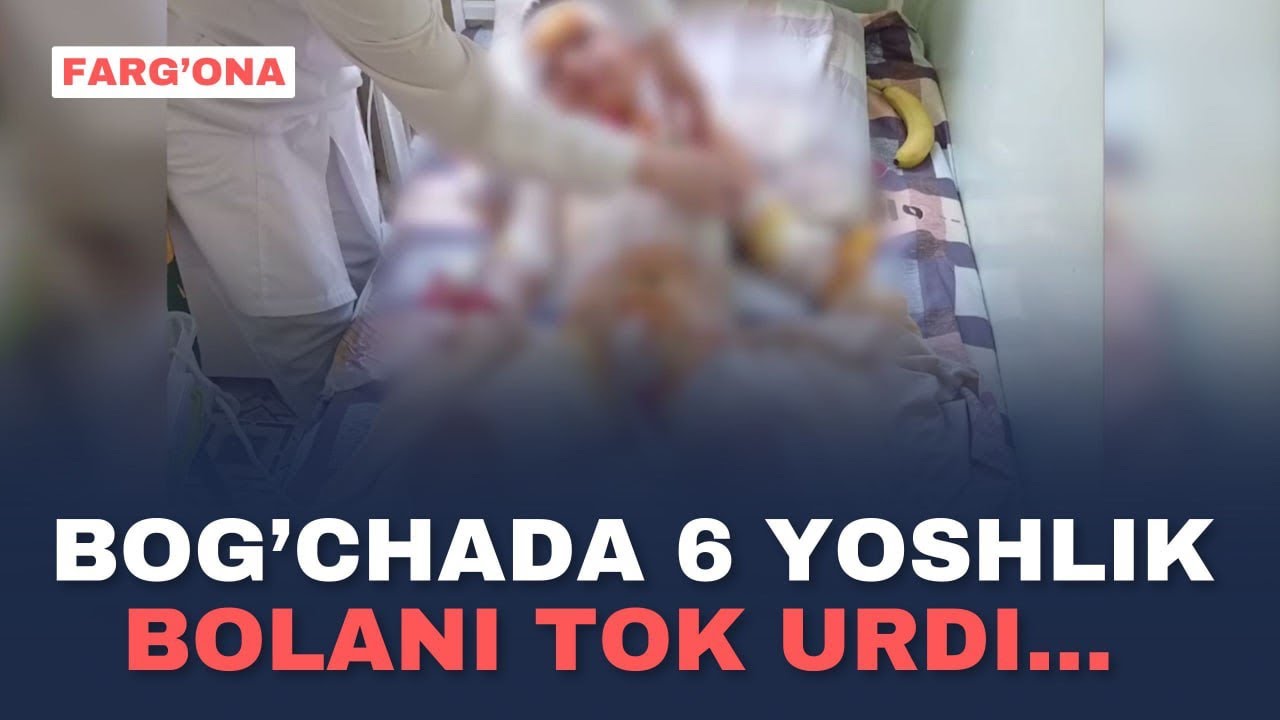 FARGʻONADA BOGʻCHADA 6 YOSHLIK BOLANI TOK URDI