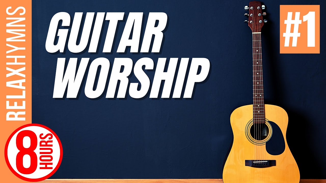 Guitar Worship 1 (8 Hours Worship Guitar Hymns Instrumental by