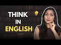 Stop Translating! How to Think in English | Fluenzio | Vineeta Chaudhary