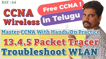 Free CCNA |  Wireless Concept-10  |  13.4.5 Packet Tracer - Troubleshoot WLAN Issues