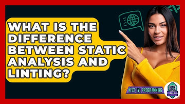 What Is The Difference Between Static Analysis And Linting? - Next LVL Programming