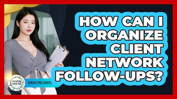 How can I organize client network follow-ups?