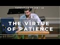 The Virtue of Patience (Job 1-42)