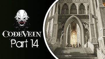 Code Vein Playthrough Part 14 : Exploring the Cathedral of the Sacred Blood
