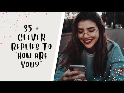 Clever & Unique Responses to "How are you?"