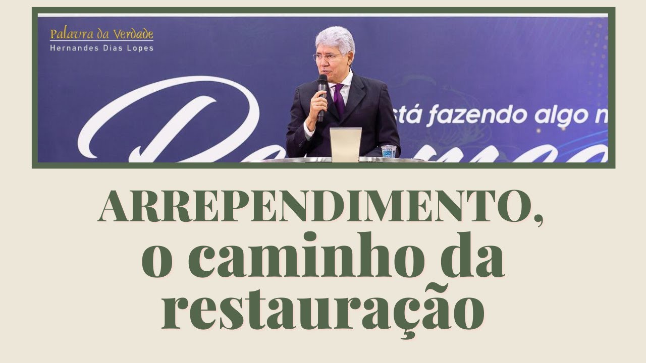 ARREPENDIMENTO, O CAMINHO DA RESTAURAÇÃO - Hernandes Dias Lopes