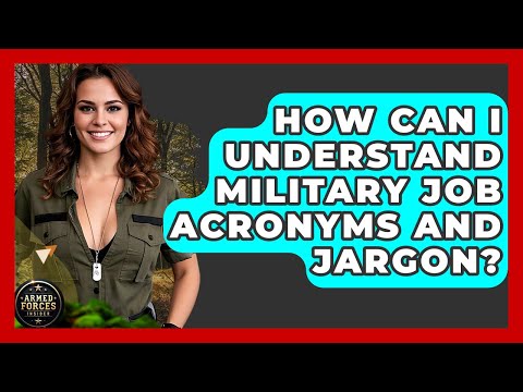 How Can I Understand Military Job Acronyms And Jargon? - Armed Forces Insider