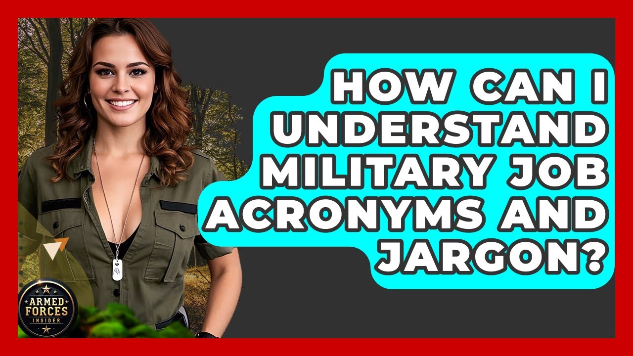 How Can I Understand Military Job Acronyms And Jargon? - Armed Forces Insider