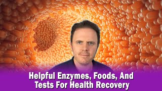 Helpful Enzymes, Foods, And Tests For Health Recovery