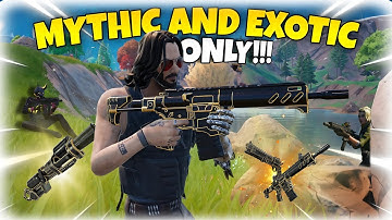 WIN THE MATCH WITH MYTHIC OR EXOTICS ONLY | FORTNITE CHALLENGE