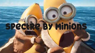 The Spectre - By minions!!! (With lyrics)